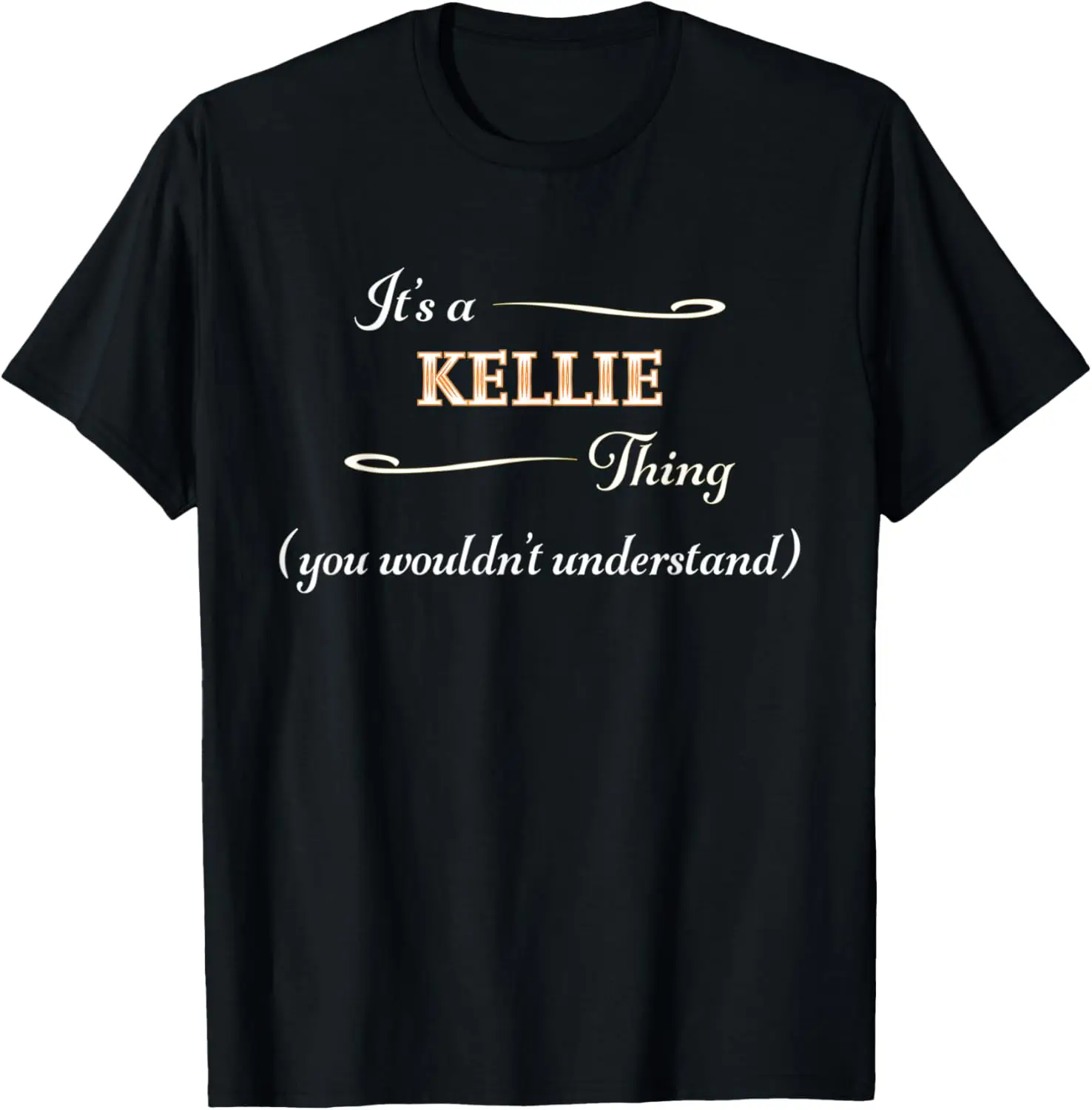 It's a KELLIE Thing, You Wouldn't Understand | Name Gift - T-Shirt