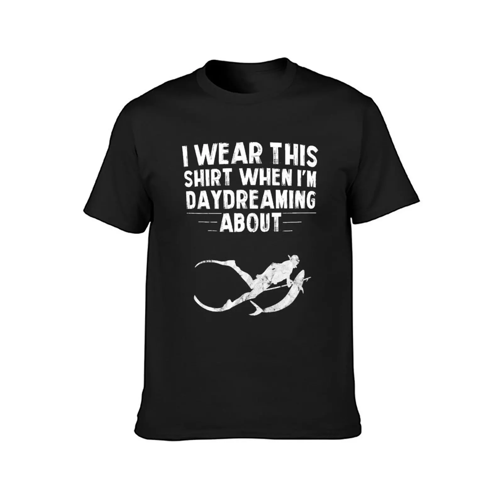 Spearfishing I wear this shirt when I’m daydreaming T-Shirt kawaii clothes quick drying boys whites T-shirt men