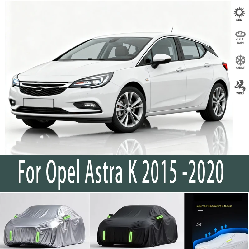 

For Opel Astra K 2015-2020 Outdoor Protection Full Car Covers Snow Cover Sunshade Waterproof Dustproof Exterior Car accessories