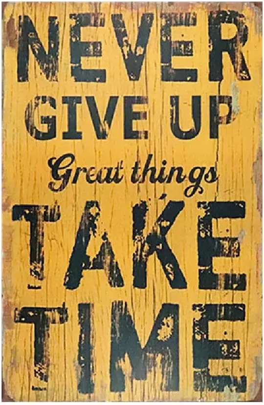 Never give up Great Things take time Vintage Metal Tin Sign   Coffee Office Bar Yard Club Home Wall Etc