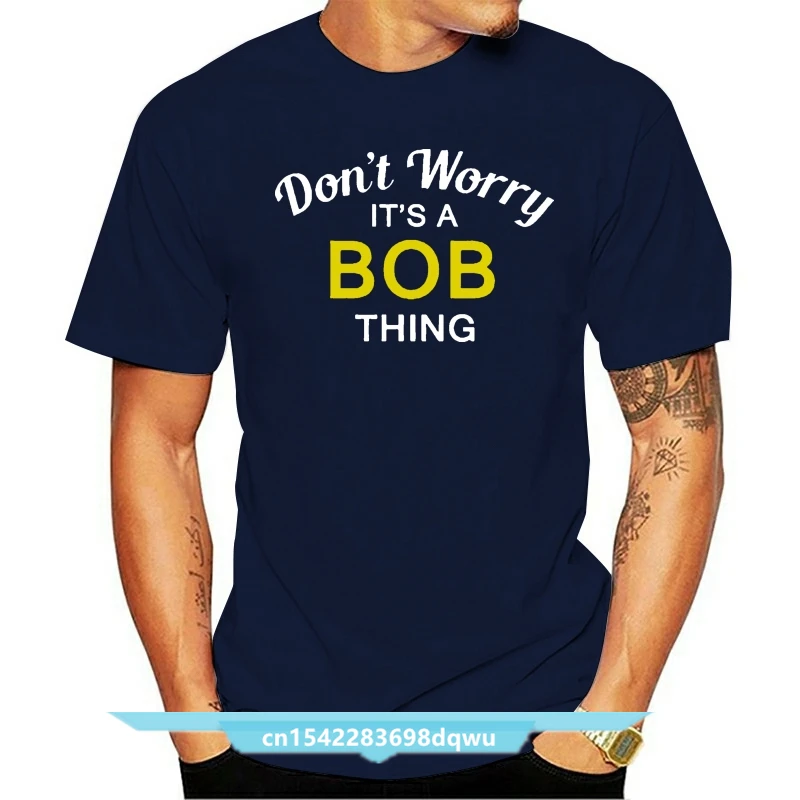 Don't Worry It's A BOB Thing! - Mens T-Shirt - Family - Custom Name Print T Shirt Mens Short Sleeve Hot Tops Tshirt Homme