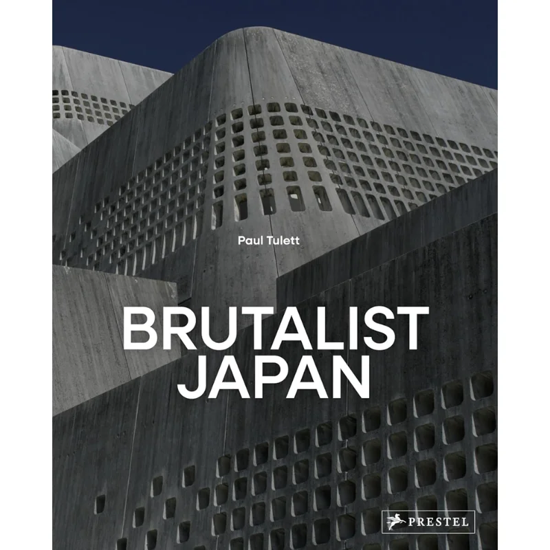 

Brutalist Japan Paul Tulett Prestel Publishing 9783791393100 Book