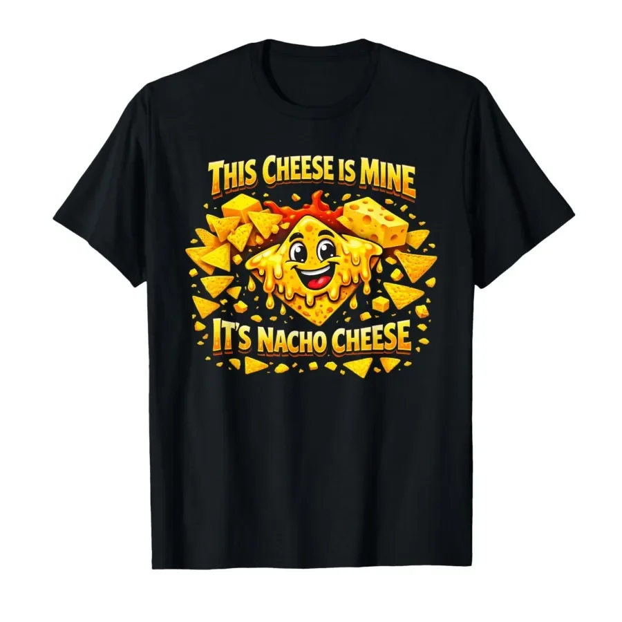 

This Cheese is Mine It's Nacho Cheese Funny Dad Joke T-shirt For Men Women 100% Cotton T Shirts Short Sleeve Tops 0424-2