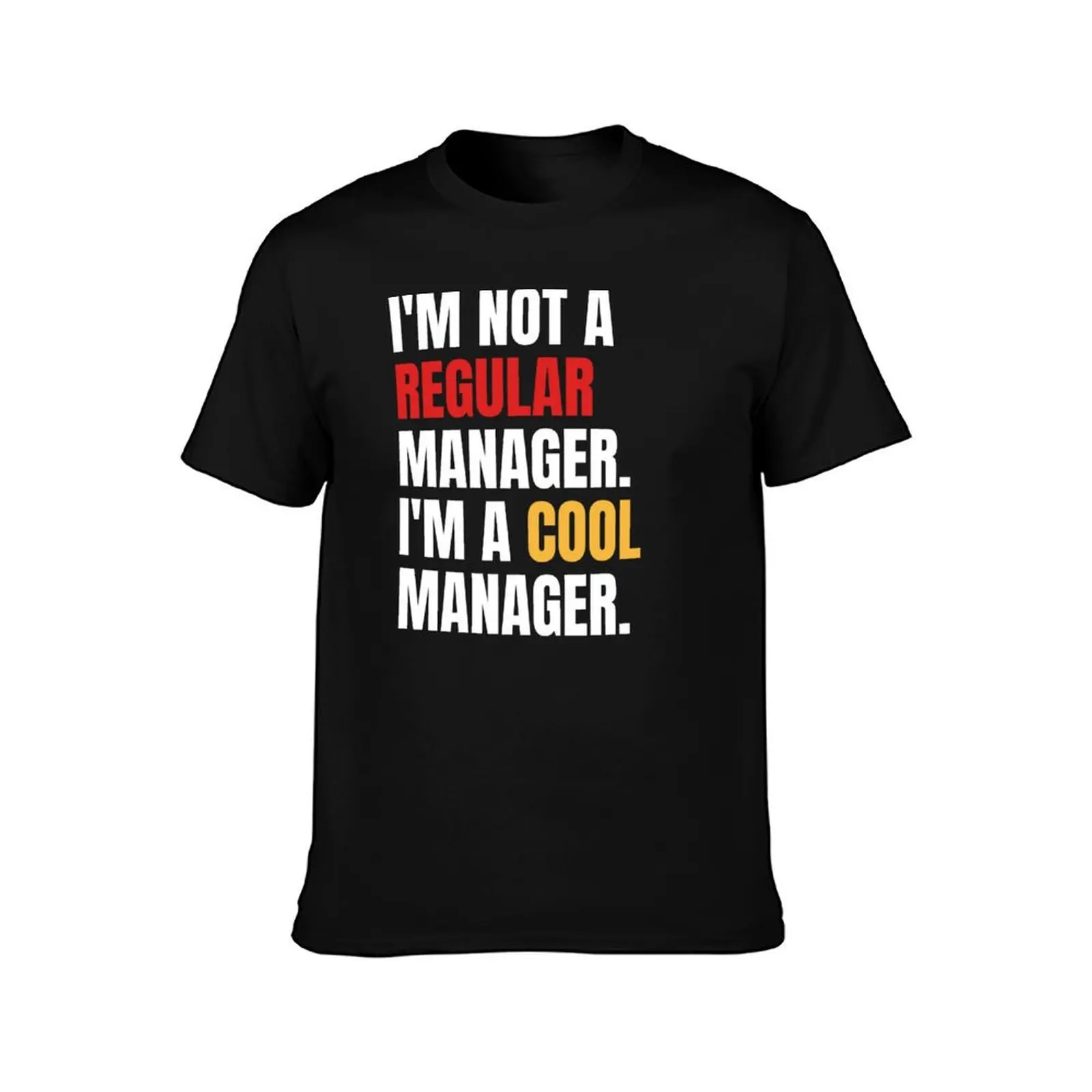 I'm Not A Regular Manager I'm a Cool Manager Funny T-Shirt Casual Streetwear Short Sleeve Tee