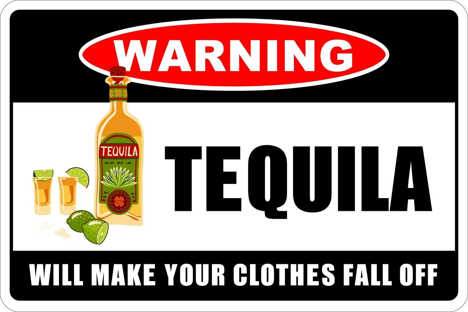 StickerPirate Warning Tequila Will Make Your Clothes Fall Off ; Metal Novelty Sign Aluminum NS 242