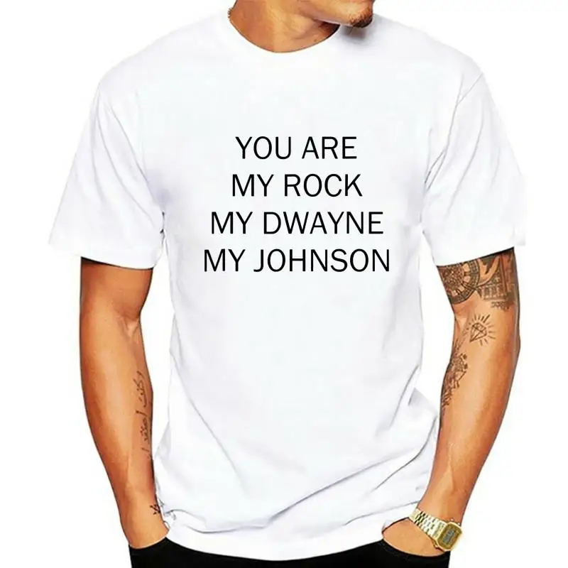 

Fashion Men T shirt You Are My Rock My Dwayne My Johnson Shirt For Men Women