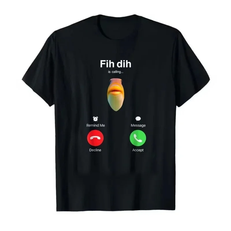 Funny Meme Fih Dih Is Calling Women's T-shirt Men Summer Humor Novelty Tee Ironic Humor Weirdcor Sarcastic Hilarious Sale Tops