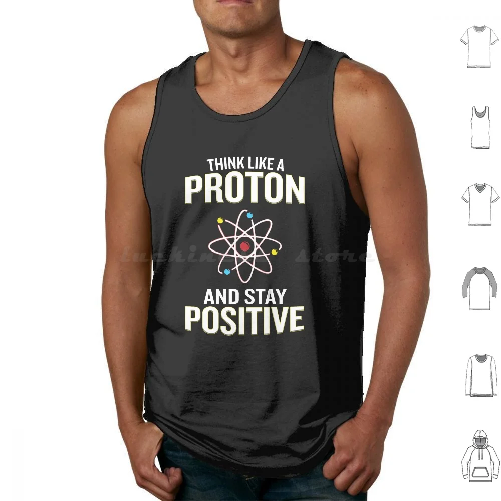 Piensa como un protones y permanece positivo Camisetas sin mangas de algodón estampado Piensa como un protones y permanece positivo Piensa como un protones