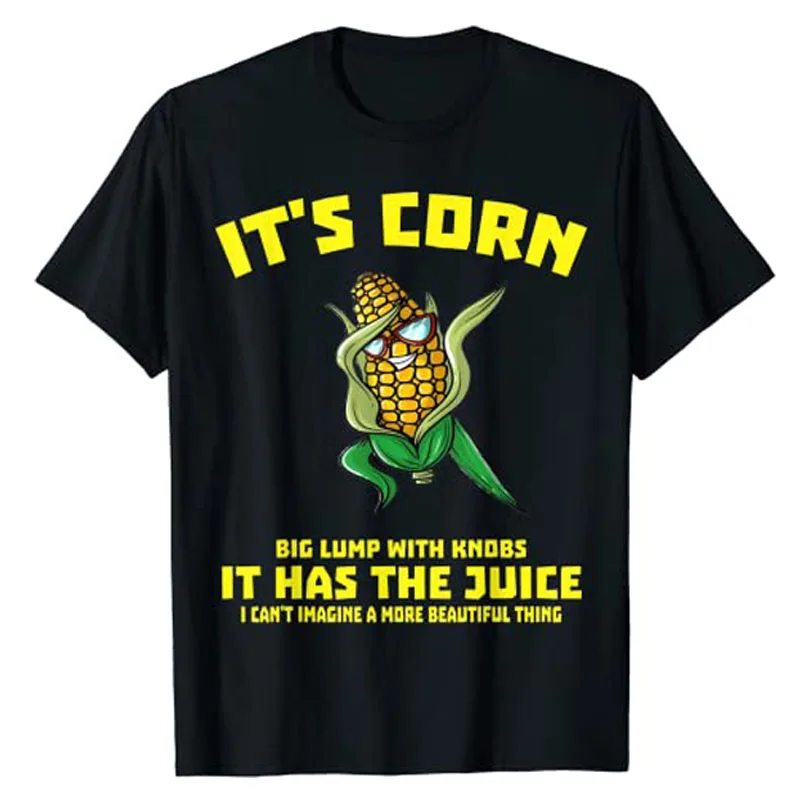 

It's Corn It Has The Juice T-Shirt Funny Farmer Aesthetic Clothes Corns Lover Graphic Tee Tops Sayings Quote Plant Print Outfits