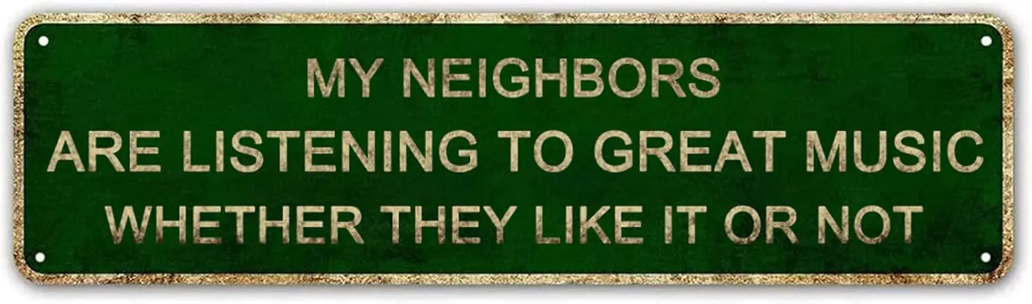 Funny Sarcastic Metal Tin Sign Wall Decor Man Cave Bar My Neighbors are Listening to Great Music - Best Decor Gift Ideas for Wom