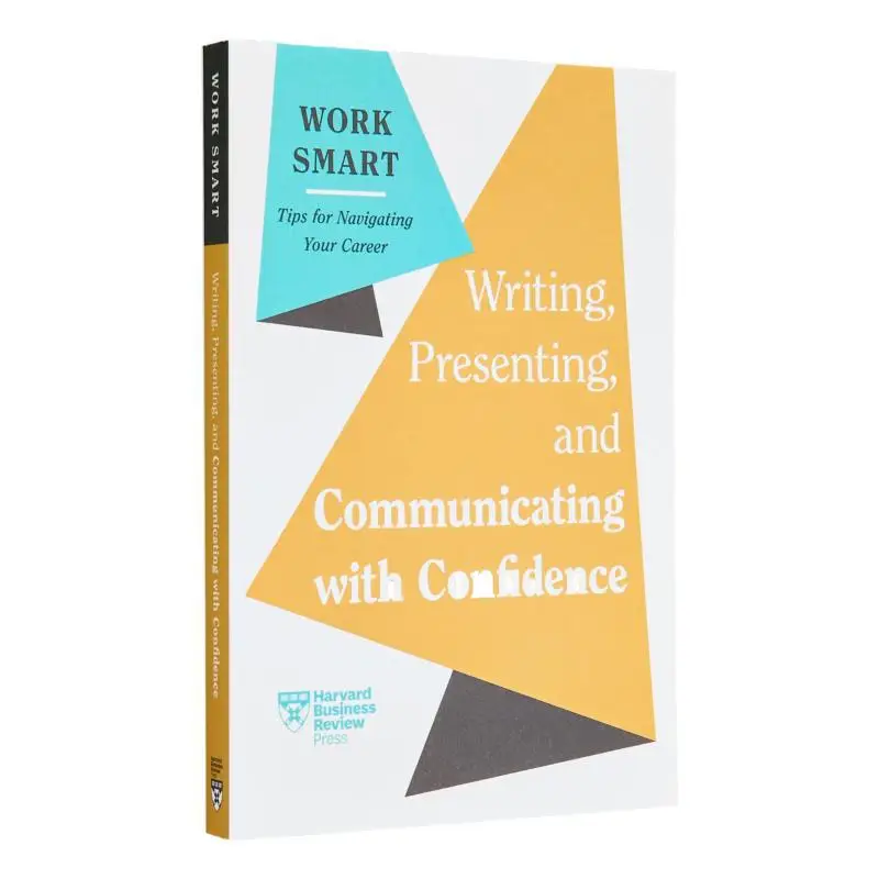 Writing Presenting And Communicating With Confidence HBR Work Smart Series Harvard Business Review 9798892790093