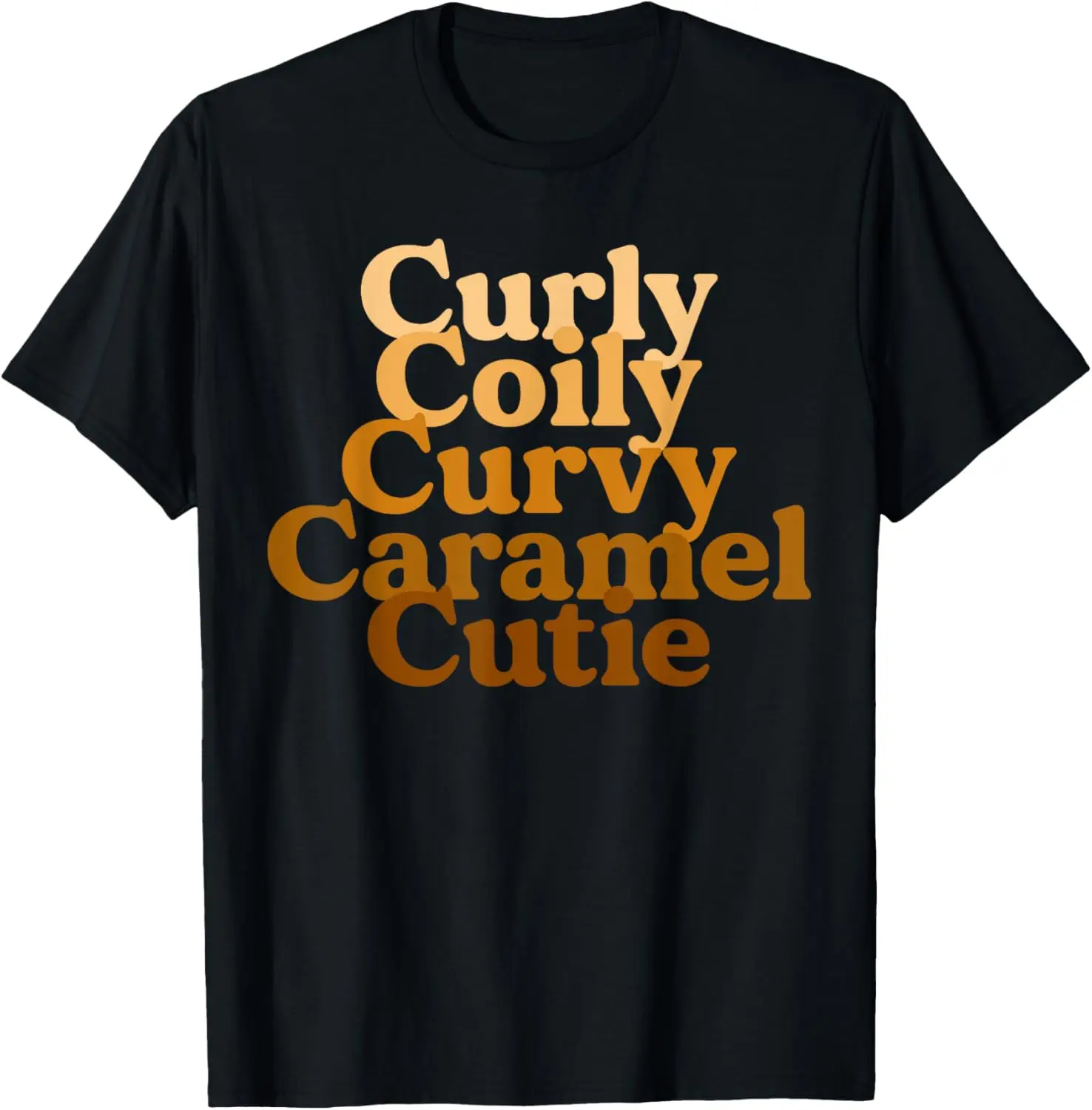 Curly Coily Curvy Caramel Cutie Afro Black Hair Melanin T-Shirt