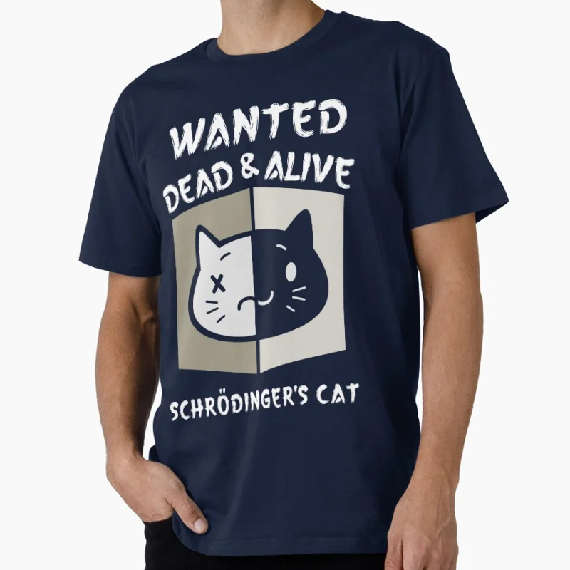 

Wanted Dead & Alive Schrodinger's Cat Funny Quantum Physics Gift t shirt 100% cotton Print Graphic Clothes All size S-6XL Tops