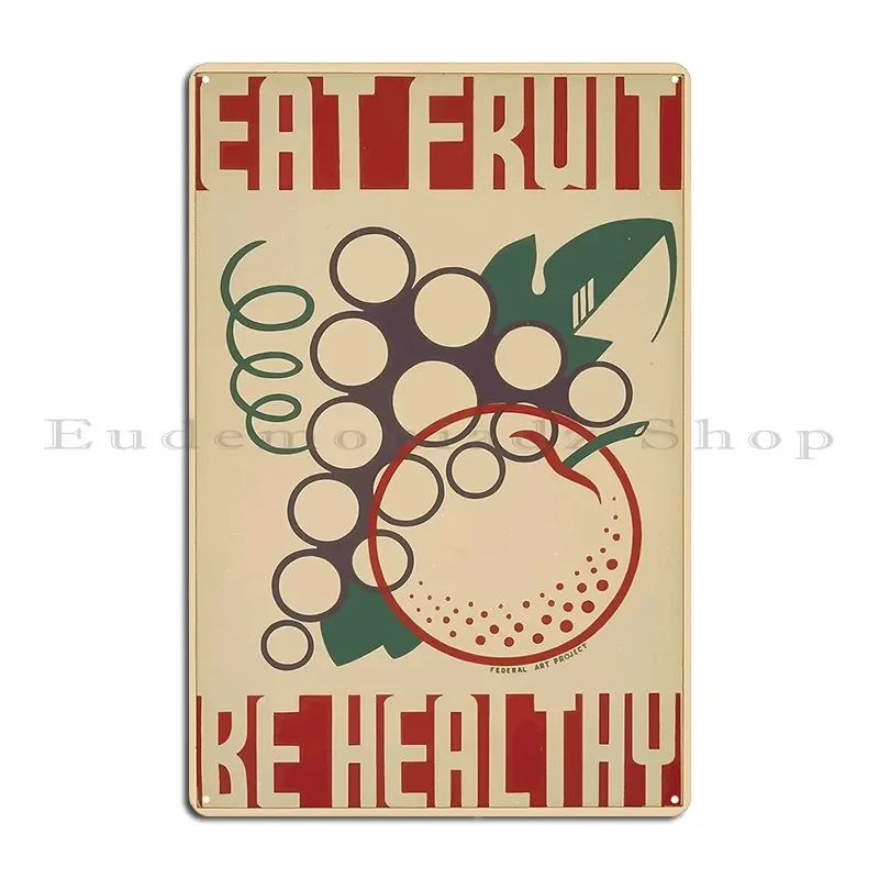 Wpa United States Government Work Project Administration Poster 0603 Eat Fruit Be Healthy Metal Sign Garage Pub Tin Sign Poster