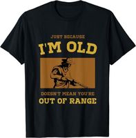 NEW LIMITED Shotgun Gun And Skeet Shooting Old I'm Old Out Of Range T-Shirt