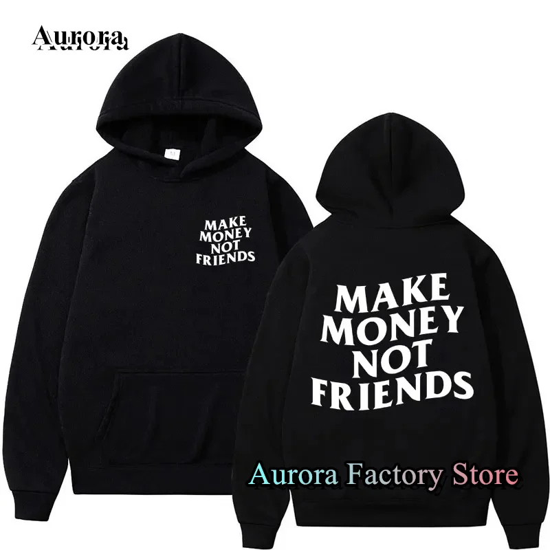 Make Money Not Friends Hoodies for Men Women Funny Letter Printing Unisex Casual Pullover Sweatshirt Fashion Couple Clothing