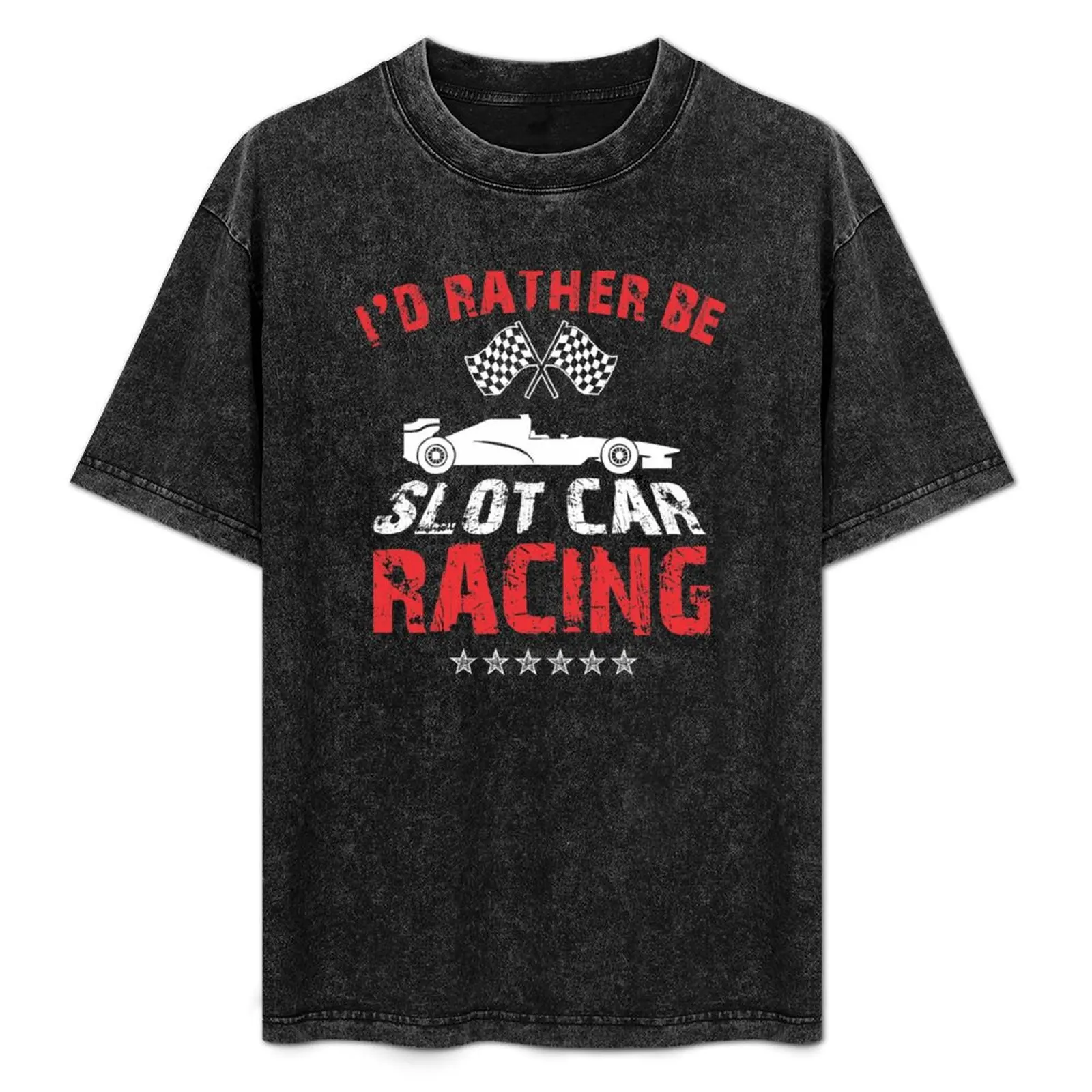 

I'd Rather Be Slot Car Racing Race Enthusiasts Design T-Shirt oversized quick drying men clothes