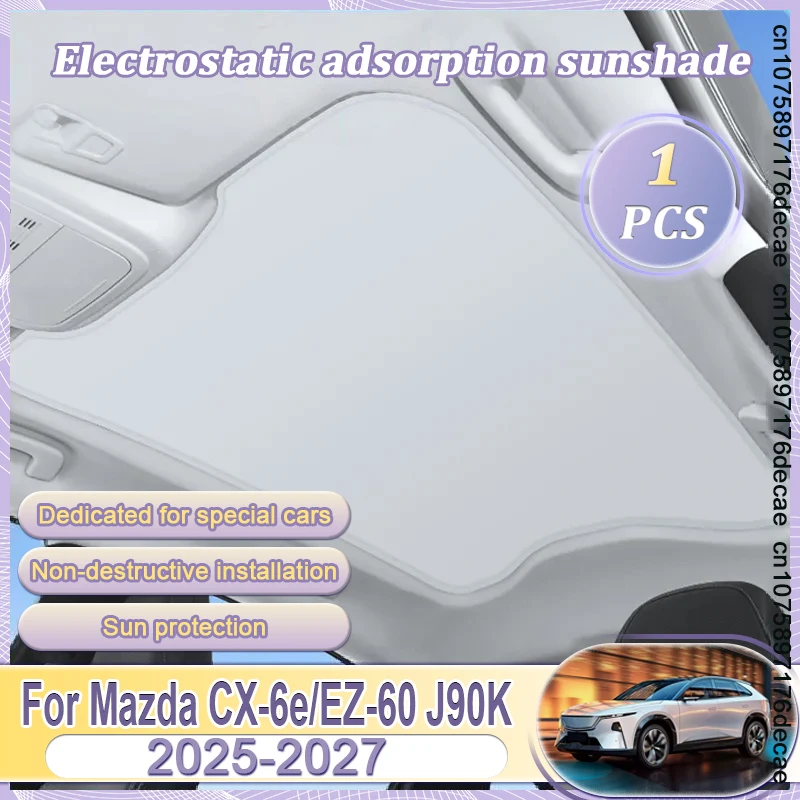 

1 шт. Солнцезащитный экран для крыши автомобиля Mazda CX-6e EZ-60 J90K 2025-2027, электростатический, для люка, аксессуары для автомобильных люков