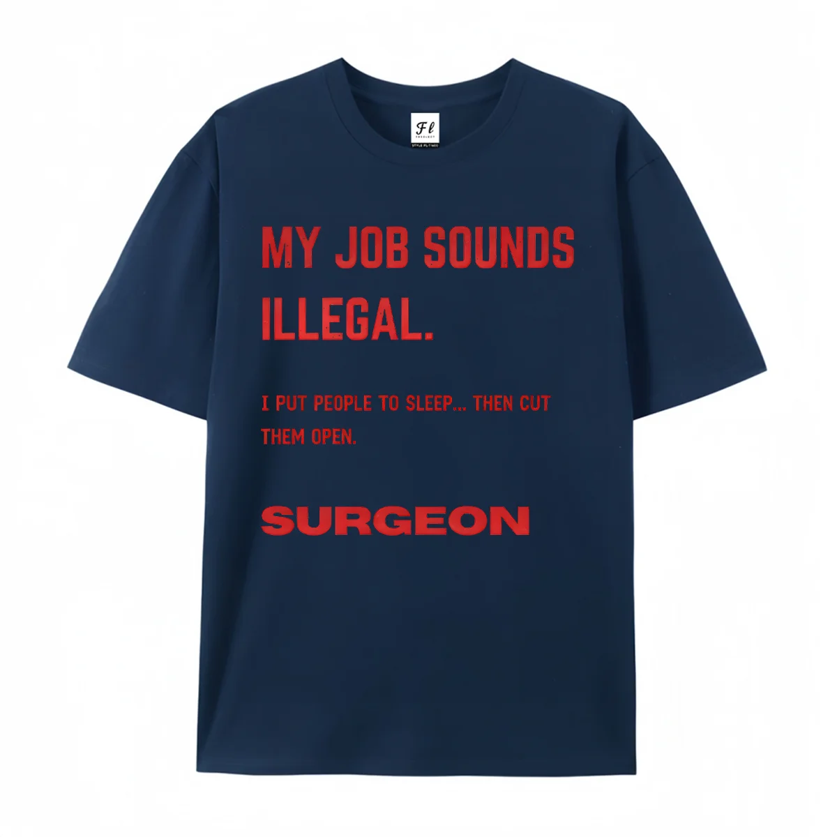 Funny Surgeon Quote T-Shirt My Job Sounds Illegal Graphic Tee Medical Humor Shirt Red Text Print Top Casual Unisex T-Shirt