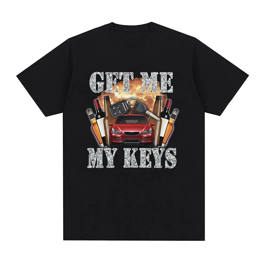 Funny Get Me My Keys Graphic T Shirt Men's Retro O-Neck Fashion Tops T-shirts Unisex Casual Oversized Cotton T-shirt Streetwear