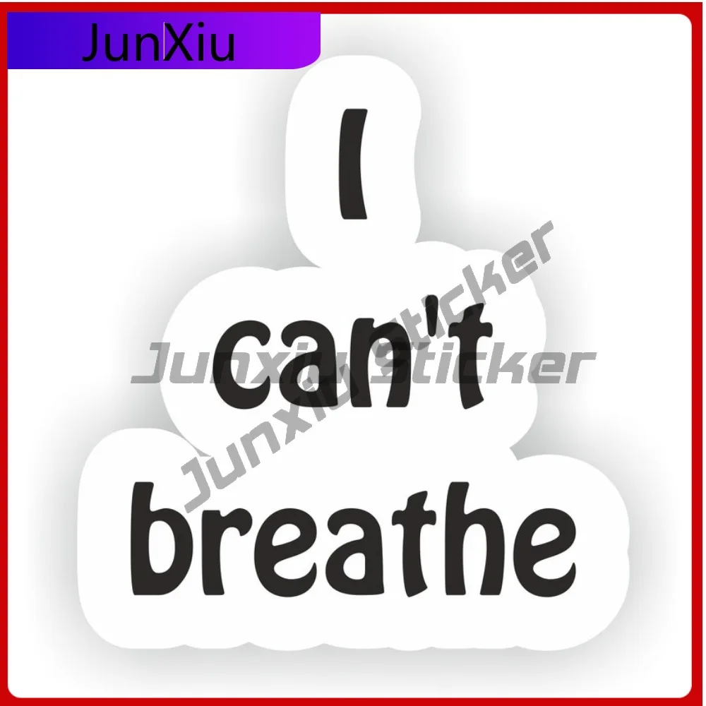 

I Can Not Breathe Stickers Waterproof Decals Car Suv Window Adventure Motorcycle Custom Decals Stickers Personalized Cover Scrat