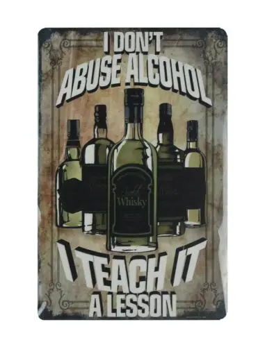 I don't abuse alcohol I teach it a lesson metal sign  signs