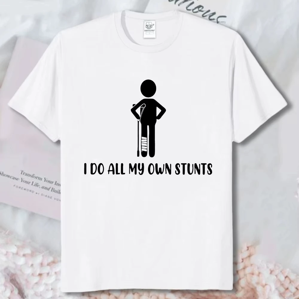 I Do My Own Stunts Fun Tshirt Broken Leg Feet Injury Get Well Soon Gift Plaster Cast Support Recovering After Surgery Cotton Tee