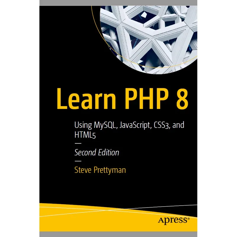 

Learn PHP 8 Using MySQL, JavaScript, CSS3, And HTML5