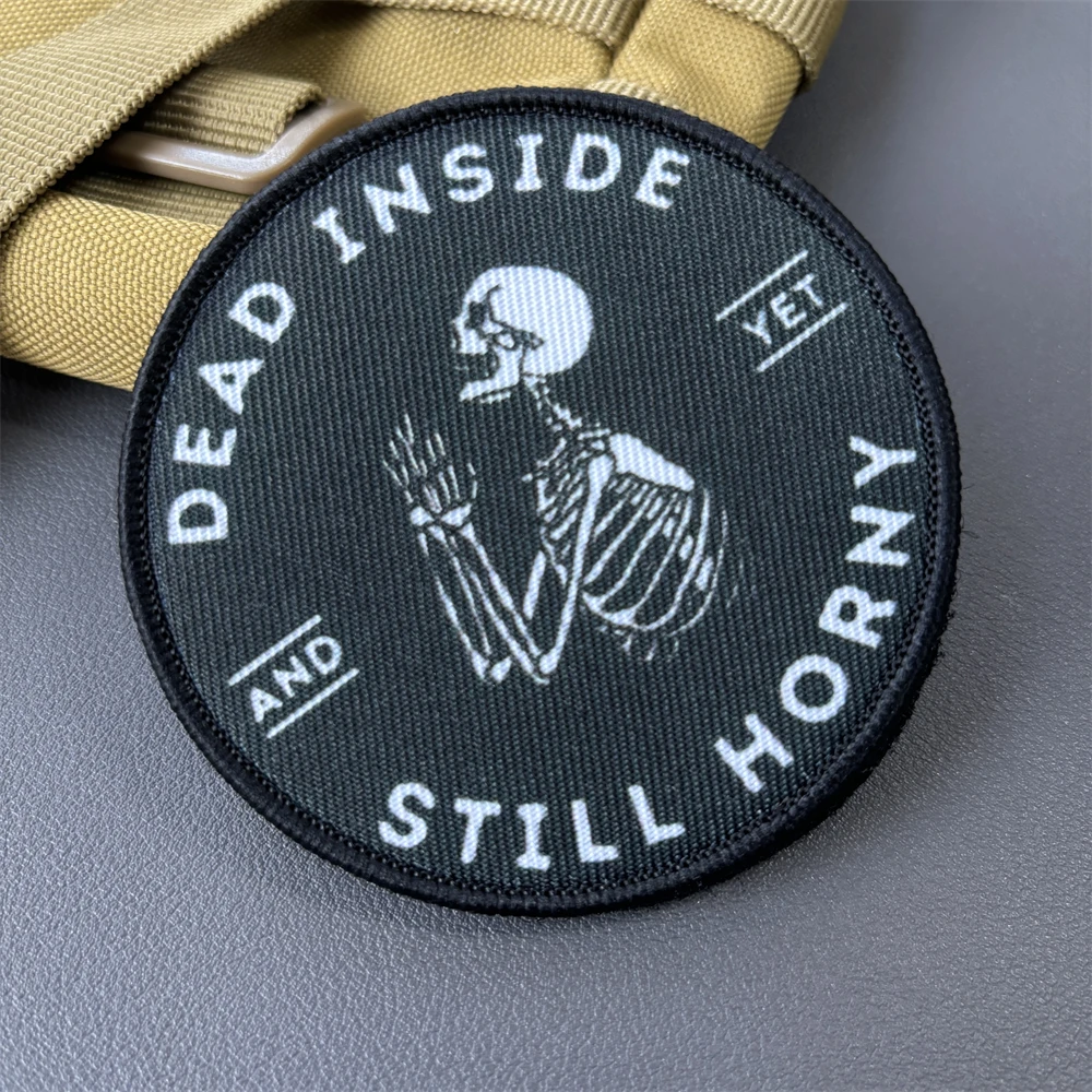 Dead Inside Yet Still Horny Skull Morale Tactical Badge Patches Military Army Armband Printed Hook&Loop Backpack Vest Stickers