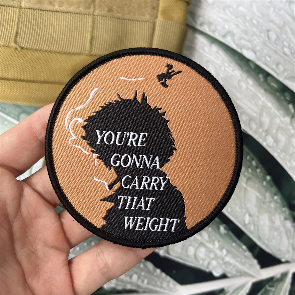 You're Gonna Carry That Weight Morale Badge Weaving Label Patch Tactical Army Military Stickers Hook and Loop Patches