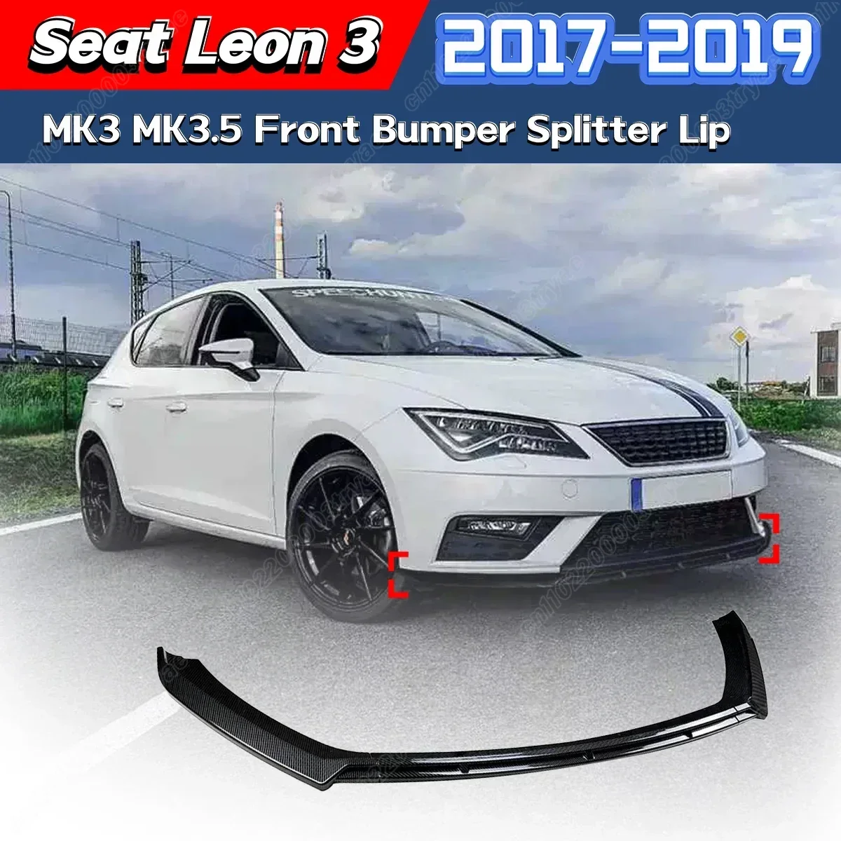 

For Seat Leon 3 MK3 MK3.5 2017 2018 2019 Front Bumper Splitter Spoiler Front Lip Front Scoop Surround Car Body Modification Kit