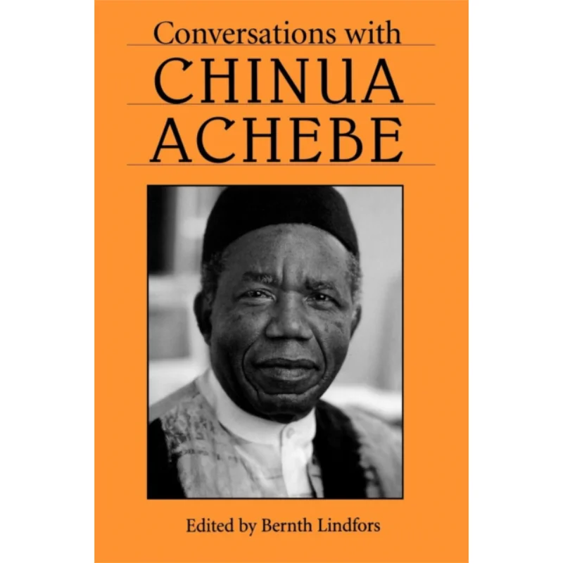 

Conversations With Chinua Achebe Bernth Lindfors University Press Of Mississippi 9780878059997 Book