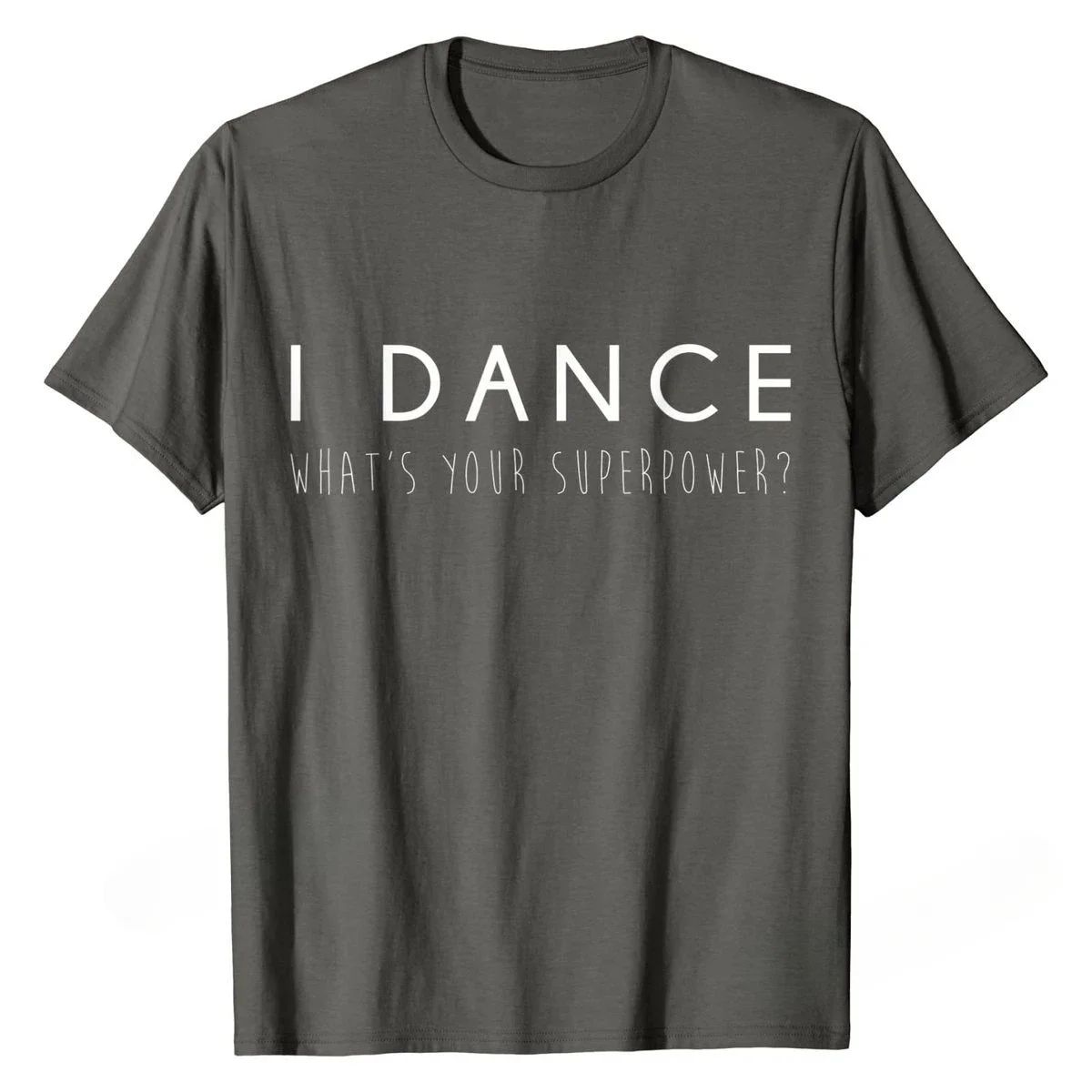 T Shirt I Dance What's Your Superpower Funny tshirts for mens designer clothes Cute Dancer Gift Tees Rife Cotton Normal homme