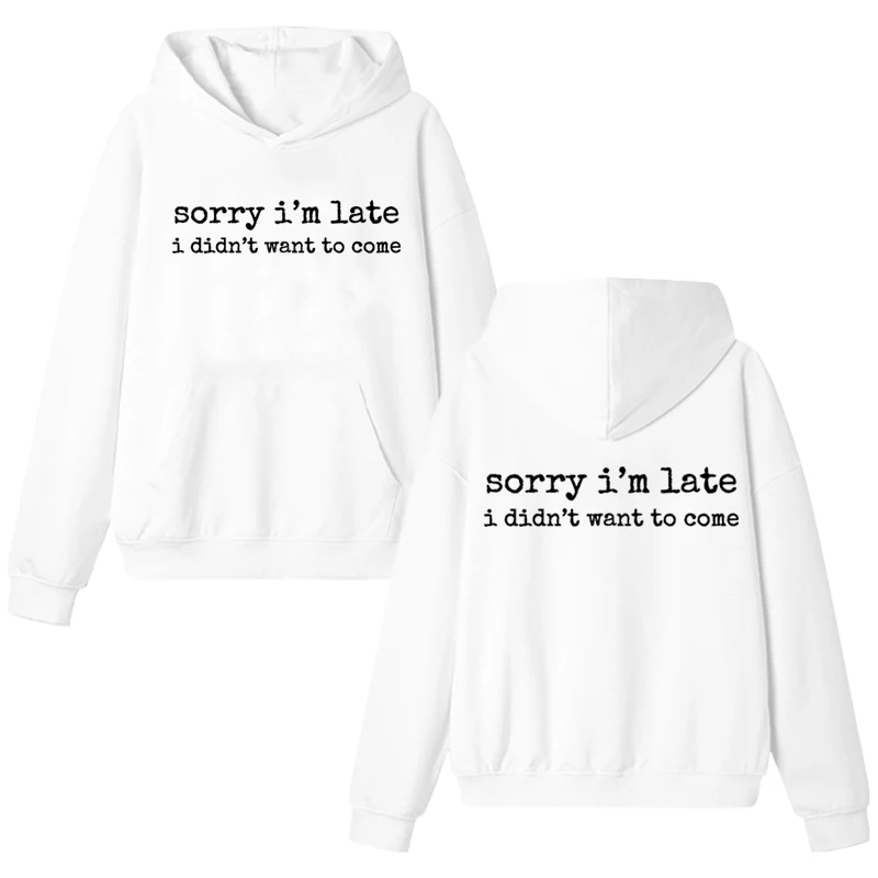 مضحك الفكاهة آسف لقد تأخرت لم أريد أن أتي مزدوجة الوجهين مطبوعة هوديي الرجال النساء خمر بلوزة من الصوف للجنسين البلوز