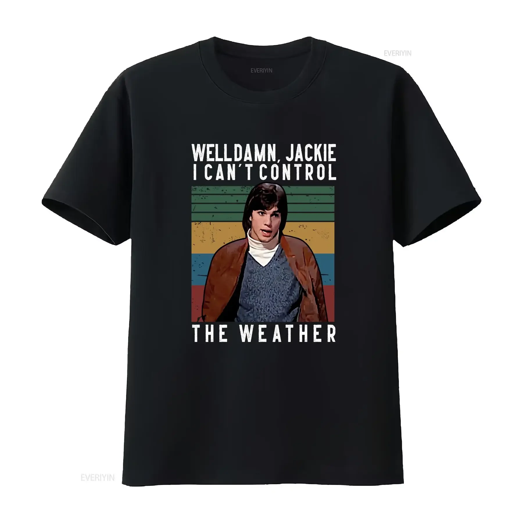 Eso '70 muestra Michael Kelso bien maldito no puedo controlar el clima camiseta vintage lavada Unisex elegante estirado suave homme