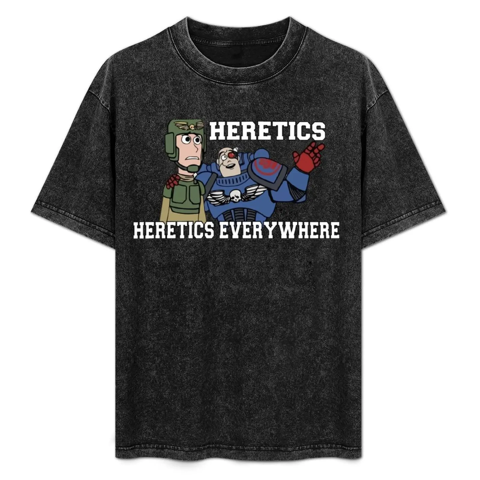 

Heretics, Heretics Everywhere!! 40k Print T-Shirt Simple Casual Short Sleeve Cotton T-Shirt