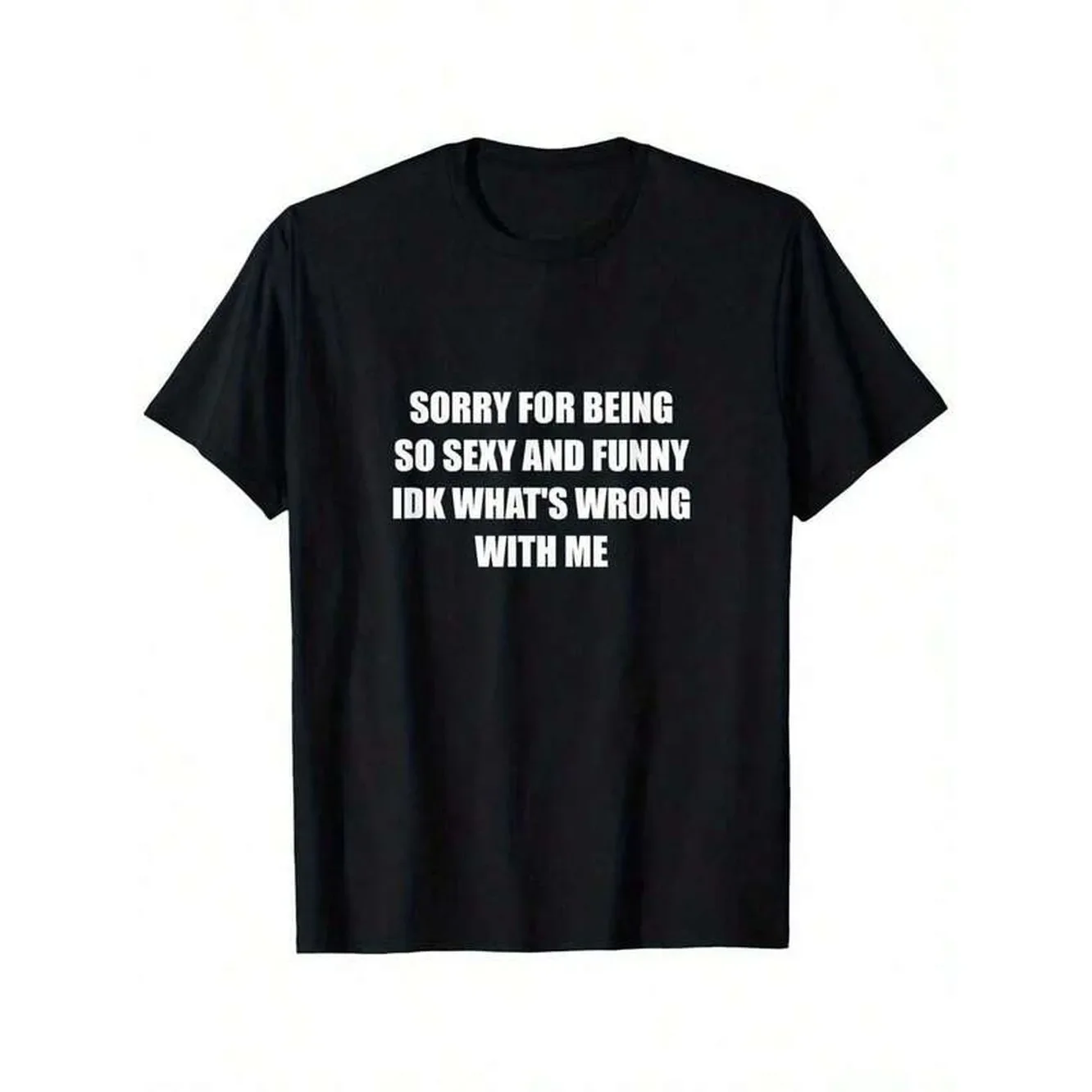 Sorry for Being So Sexy and Funny  What's Wrong with Suitable for Personality Casual Round Neck Outdoor Women  T-Shirt