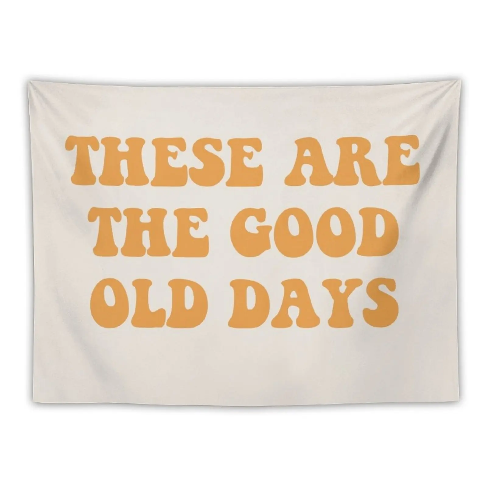 

These Are The Good Old Days Tapestry Wall Decoration Items Cute Room Things Home Decor Aesthetic