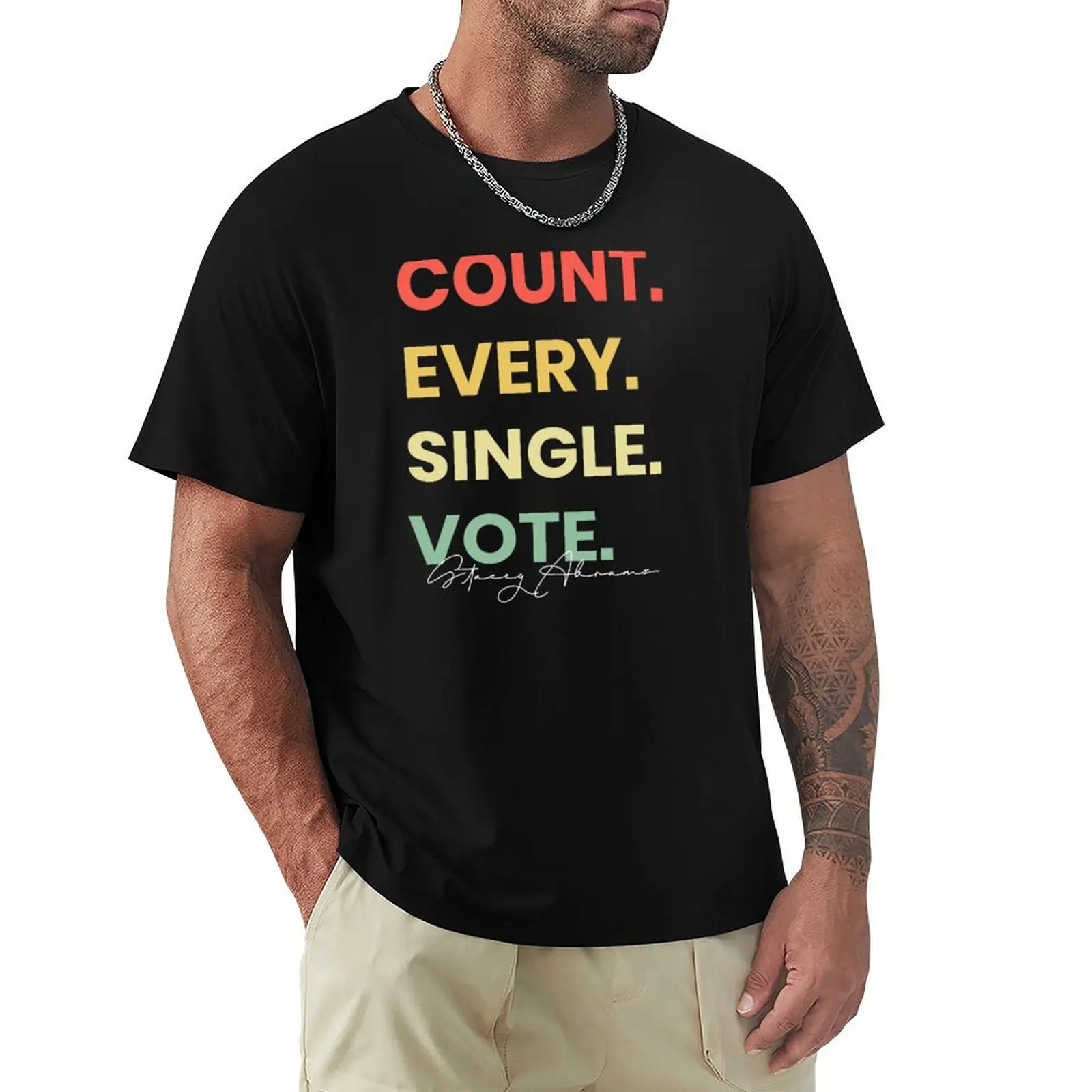 

Stacey Abrams Count Every Single Vote T-Shirt tops quick-drying summer top t shirts for men pack