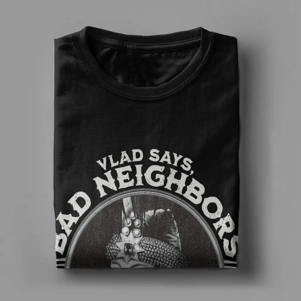 Men T-Shirts Vlad Dracula Says Bad Neighbors Make Good Fences 100% Cotton Tee Shirt Vintage T Shirt Round Neck Tops Big Size