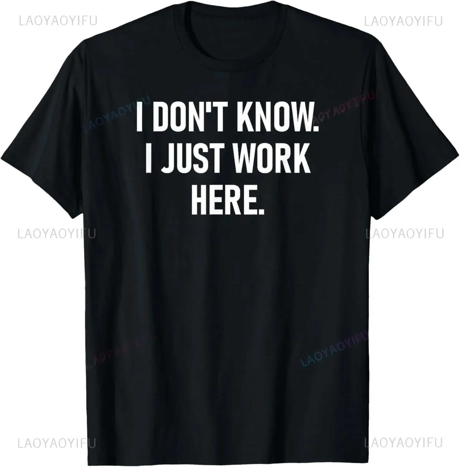 S-5XL  I Don't Know I Just Work Here Funny Jokes Sarcastic Casual Fashion Loose Hip Hop Man Tshirt Harajuku Summer Style Tees