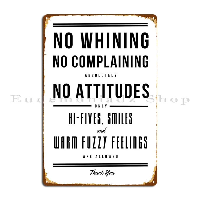 No Whining No Complaining Absolutely No Attitudes Metal Sign Poster Wall Decor Party Create Rusty Club Tin Sign Poster