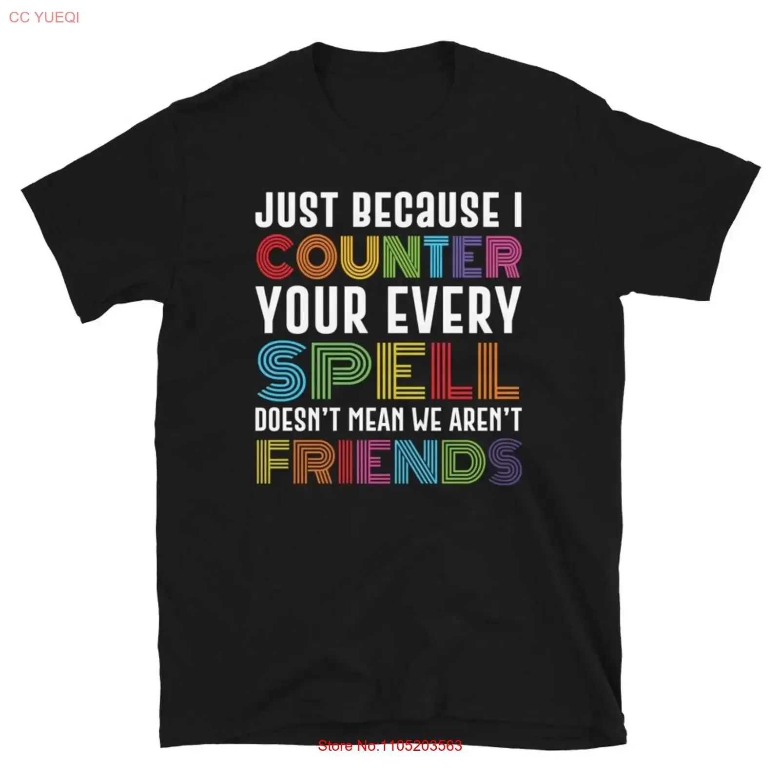 Just because I counter every one of your spells doesn't mean we aren't friends T Shirt vintage Washed Slightly Versatile