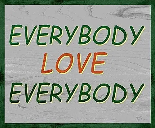 UOAIUDT Everybody Love Everybody Metal Sign Vintage Poster Tin Signs Retro Plaque Wall Decor Gift For Home Kitchen Office Club B