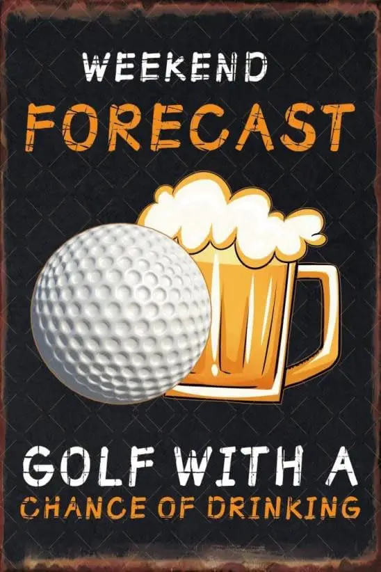 Vintage Golf Signs Funny Weekend Forecast Golf With A Chance Of Drinking Metal Tin Sign Golf Decor Golf Man Cave Decor For Bar G