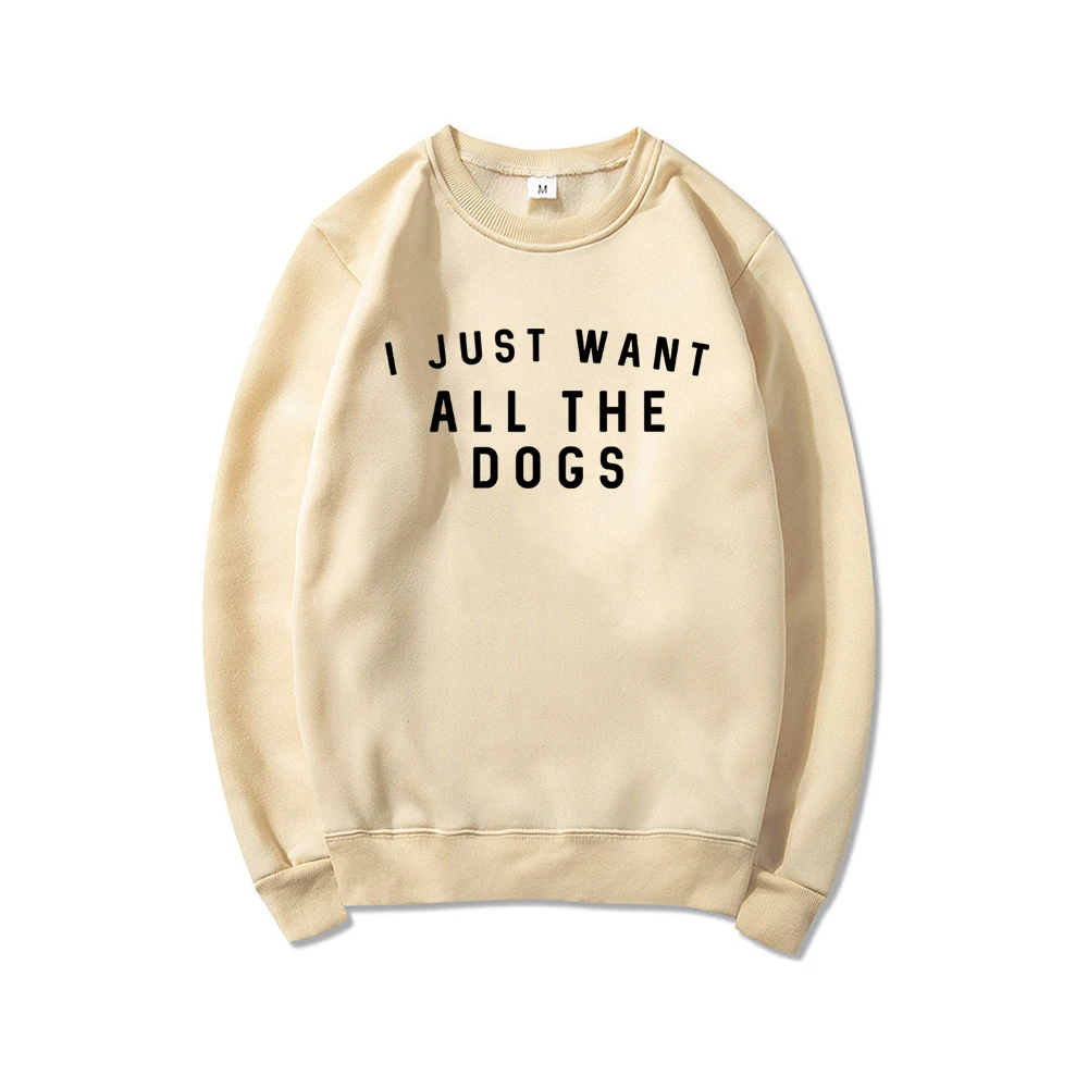 I Just Want All The Dogs Sweatshirt Dog Lover Jumper Pullover Women Long Sleeve Crewneck Sweatshirt Unisex Graphic Hoodies Tops