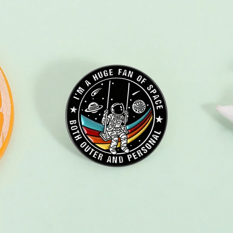 Universe Space Enamel Pins Sci-Fi Astronauts I'm A Huge Fan Of Space Both Outer And Personal Brooches Lapel Badge Jewelry Gift