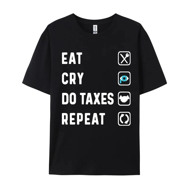 

Men's Fashion T-shirt Eat Cry Do Taxes Repeat Taxation Saying T Shirts Crew Neck All Cotton T Shirt 3D Print