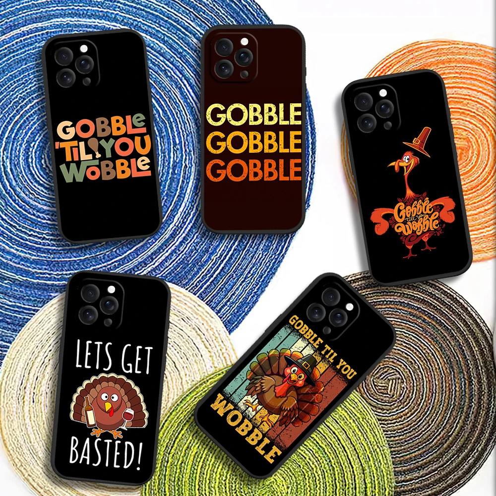 Gobble til You Wobble Thanksgiving Day Phone Case for iPhone 12 11 14 15 13 16 Max Plus Pro Black Soft Silicone Cover