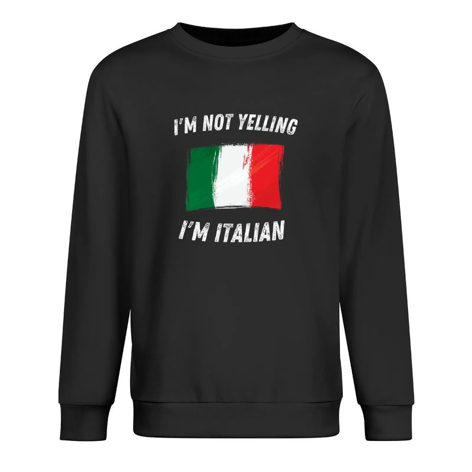 

I'm Not Yelling I'm Italian Pullover men's sweat-shirt set tracksuits autumn new products winter clothes sweatshirt male